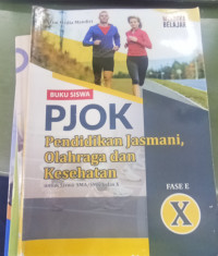 Buku Siswa PJOK Pendidikan Jasmani, Olahraga dan Kesehatan Kelas X