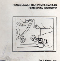 Penggunaan dan Pemeliharaan Pemesinan Otomotip