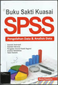 Buku Sakti Kuasai SPSS Pengolahan Data & Analisis Data