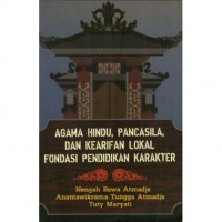 Agama Hindu, Pancasila, Dan Kearifan Lokal Fondasi Pendidikan Karakter
