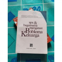 Apa & Bagaimana Mengatasi Problema Keluarga