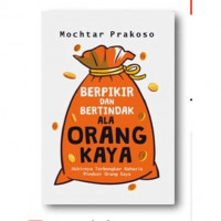 Berpikir Dan Bertindak Ala Orang Kaya