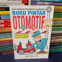 Buku Pintar Otomotif : Panduan Lengkap Perawatan Mobil