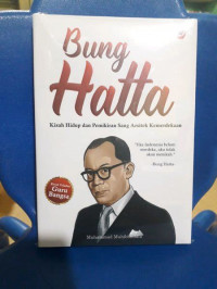 Bung Hatta : Kisah Hidup dan Pemikiran Arsitek Kemerdekaan
