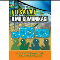 Filsafat ilmu komunikasi pengantar ontologi, epistemologi, aksiologi