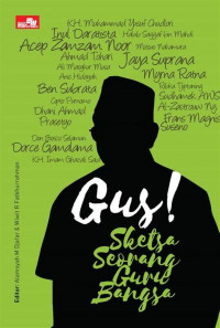 Gus! Sketsa Seorang Guru Bangsa