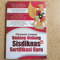 Himpunan lengkap undang-undang dan sisdiknas sertifikasi guru