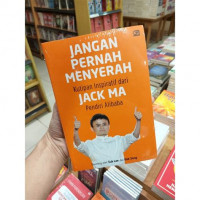 Jangan Pernah Menyerah Kutipan Inspiratif Dari Jack Ma Pendiri Alibaba