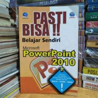 Pasti bisa !! Belajar sendiri microsoft powerpoint 2010