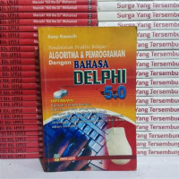 Pendekatan Praktis Belajar Algoritma Dan Pemrograman Dengan Bahasa Delphi 5.0