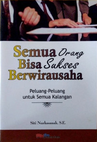 Semua Orang Bisa Sukses Berwirausaha