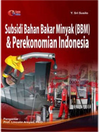 Subsidi Bahan Bakar Minyak ( Bbm ) & Perekonomian Indonesia