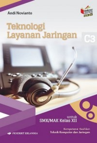 TEKNOLOGI LAYANAN JARINGAN C3 SMK - MAK KELAS : XII KI-KD 2018