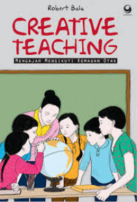 Creative Teaching Mengajar Mengikuti Kemauan Otak