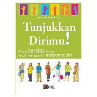 Tunjukan Dirimu ! : 4 Cara Cerdas Remaja Untuk Meningkatkan Eksistensi Diri