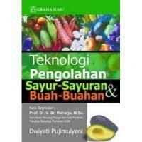 Teknologi pengolahan sayur-sayuran dan buah-buahan