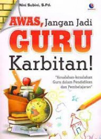 Awas, jangan jadi guru karbitan !