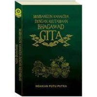 Membangun Karakter Dengan Keutamaan Bhagawad GITA