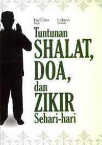 Tuntunan Shalat Doa, dan Zikir sehari- hari