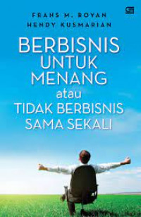 Berbisnis untuk menang atau tidak berbisnis sama sekali