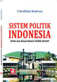 Sistem Politik Indonesia Kritik Dan Solusi Soiistem Politik Efektif