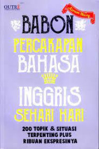 Babon Percakapan Bahasa Inggris Sehari 200 Topik & Situasi