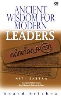 Ancient Wisdom For Modern Leaders Nitisastra Kebijakan Klasik Bagi Manusia Indonesia Baru