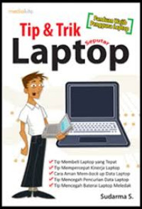 Tip dan Trik Seputar Laptop