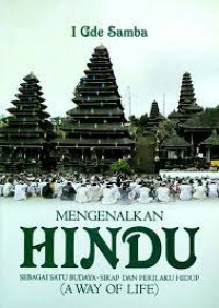 Mengenalkan Hindu Sebagai Satu Budaya-Sikap Dan Perilaku Hindu ( A WAY OP LIFE )