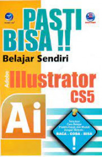 Pasti Bisa !! Belajar Sendiri Adobe Illustrator CS 5