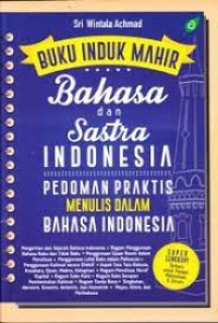 Buku Induk Mahir Bahasa dan Sastra Indonesia Pedoman Praktyis Menulis dalam Bahasa Indonesia