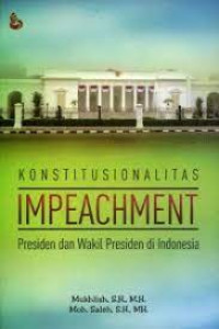 Konstitusionalitas Impeachment : Presiden Dan Wakil Presiden Di Indonesia