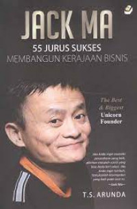 Jack Ma 55 jurus sukses membangun kerajaan bisnis