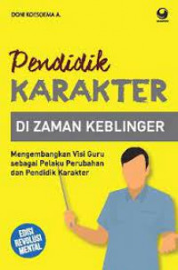 Pendidikan Karakter di Zaman Keblinger