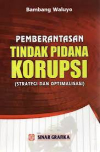 Pembrantasan Tindak Pidana Korupsi (Strartegi Dan Optimalisasi)