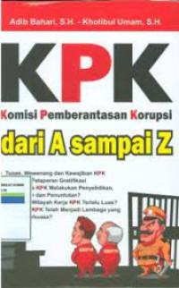 KPK (Komisi Pemberantasan Korupsi ) dari A Sampai Z