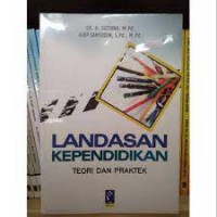 Landasan Kependidikan Teori Dan Praktek