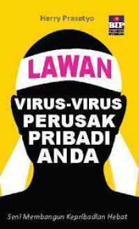 Lawan Virus-Virus Perusak Pribadi Anda