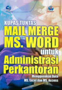 Kupas Tuntas Mail Merge MS.Word Untuk Administrasi Perkantoran