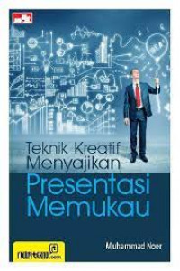 Teknik Kreatif Menyajikan Presentasi Memukau