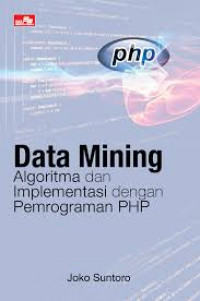 Data mining algoritma dan implementasi dengan pemrograman PHP