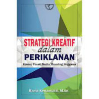 Strategi Kreatif Dalam Periklanan : Konsep Pesan, Media, Branding, Anggaran