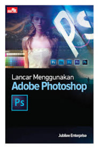 Lancar Menggunakan Adobe Photoshop PS