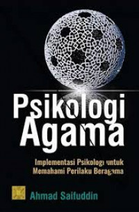 Psikologi Agama Implementasi Psikologi Untuk Memahami Perilaku Beragama