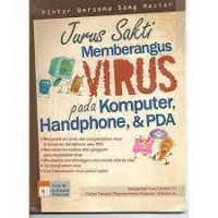 Jurus Sakti Memberangus Virus Pada Komputer, Handphone, Dan PDA