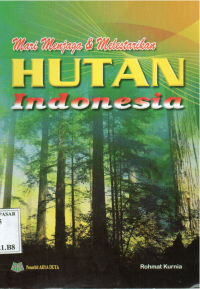 Mari Menjaga Dan Melestarikan Hutan Indonesia