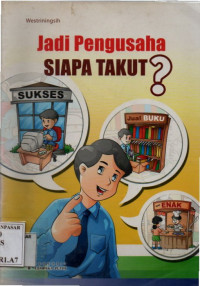 Jadi Pengusaha, Siapa Takut?