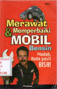 merawat dan Memperbaiki Mobil Bensin : Mudah, Anda Pasti Bisa