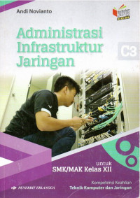 Administrasi Infrastruktur Jaringan - C3 Kompetensi Teknik Komputer Dan Jaringan SMK Kelas : XII KI-KD 2018