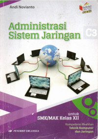 Administrasi Sistem Jaringan - C3 Kk Tek Komputer & Jaringan SMK Kelas : XII KI-KD 2018